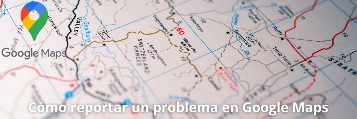 como reportar un problema en google maps