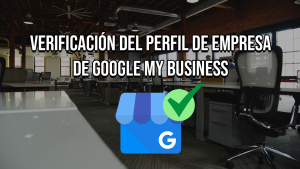 Verificación del perfil de empresa en google my business